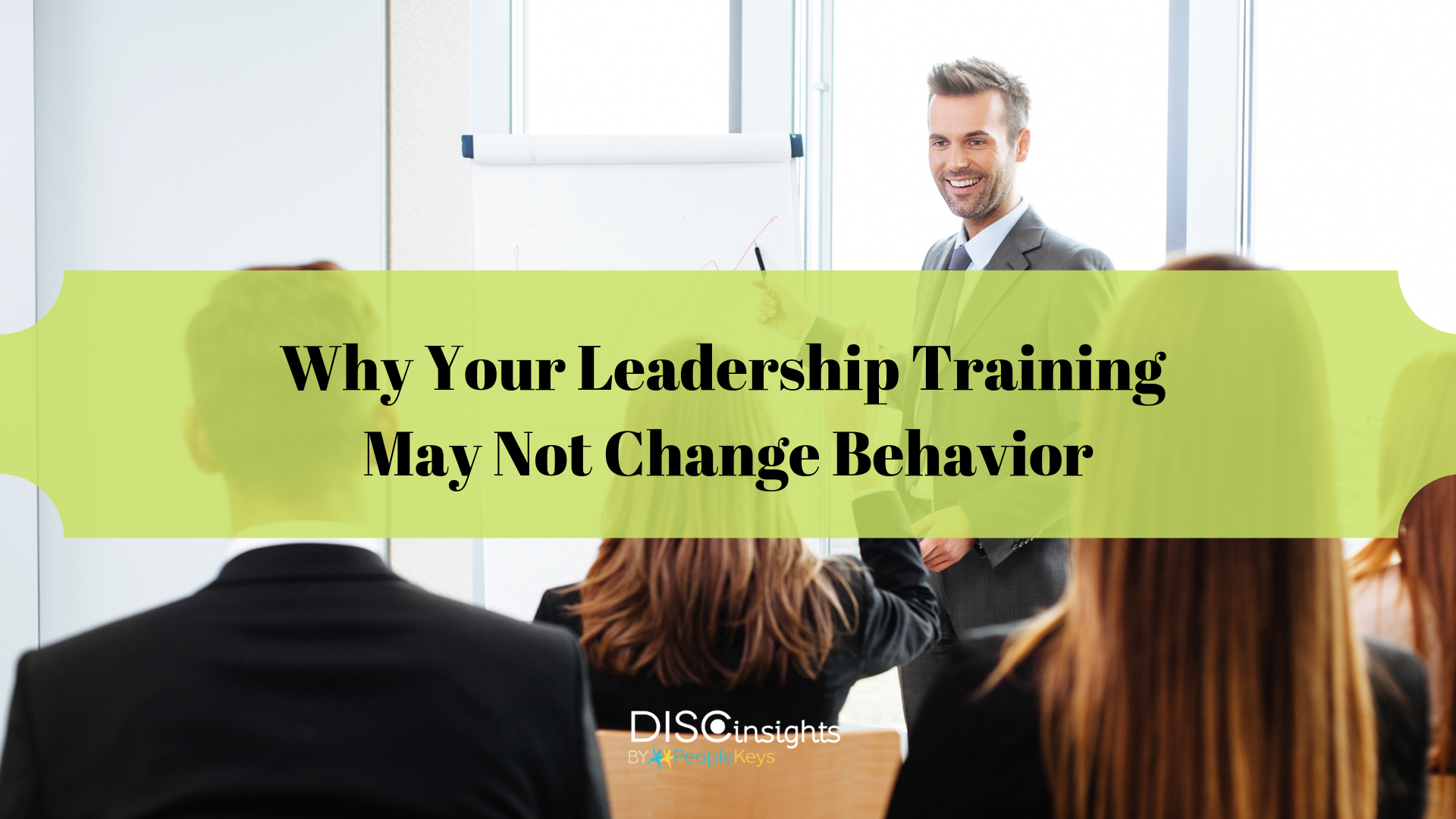 Why Your Leadership Training May Not Change Behavior